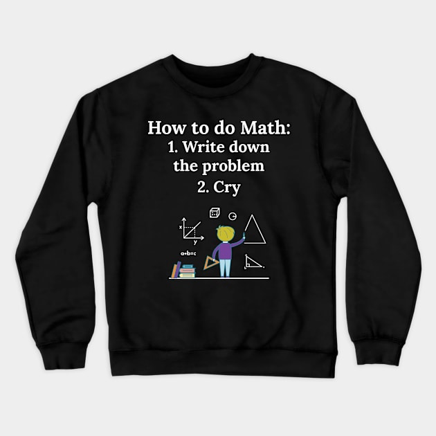 Funny Algebra Math Teacher How To Math Crewneck Sweatshirt by Tracy